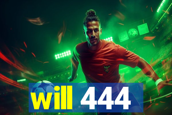 will 444